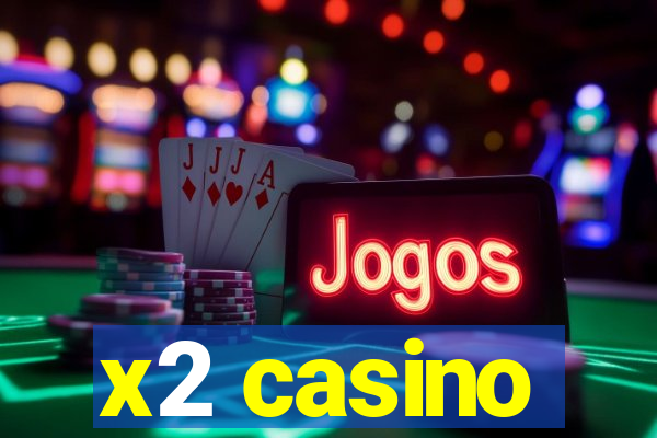 x2 casino